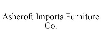 ASHCROFT IMPORTS FURNITURE CO.