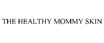 THE HEALTHY MOMMY SKIN