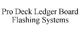 PRO DECK LEDGER BOARD FLASHING SYSTEMS
