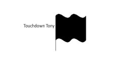 TOUCHDOWN TONY