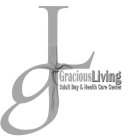 GL GRACIOUS LIVING ADULT DAY & HEALTH CARE CENTER