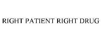 RIGHT PATIENT RIGHT DRUG