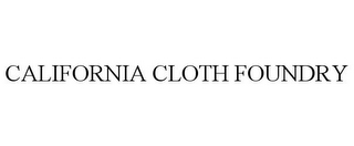 CALIFORNIA CLOTH FOUNDRY