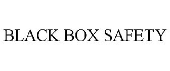 BLACK BOX SAFETY