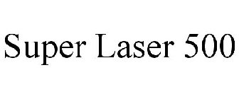 SUPER LASER 500