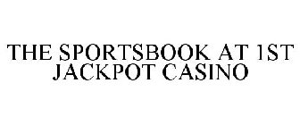 THE SPORTSBOOK AT 1ST JACKPOT CASINO
