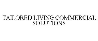 TAILORED LIVING COMMERCIAL SOLUTIONS