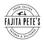 FAJITA PETE'S FRESH FAJITAS CATERED & DELIVERED