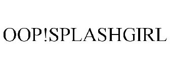 OOP!SPLASHGIRL