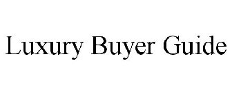 LUXURY BUYER GUIDE