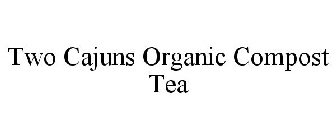TWO CAJUNS ORGANIC COMPOST TEA