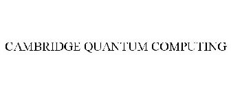 CAMBRIDGE QUANTUM COMPUTING