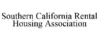SOUTHERN CALIFORNIA RENTAL HOUSING ASSOCIATION