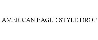 AMERICAN EAGLE STYLE DROP