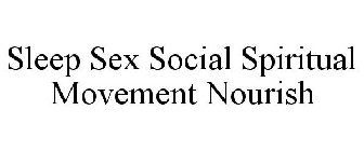 SLEEP SEX SOCIAL SPIRITUAL MOVEMENT NOURISH