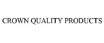 CROWN QUALITY PRODUCTS