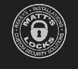 MATT'S LOCKS · REKEYS · INSTALLATIONS · CUSTOM SECURITY SOLUTIONS