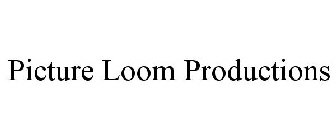 PICTURE LOOM PRODUCTIONS