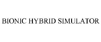 BIONIC HYBRID SIMULATOR