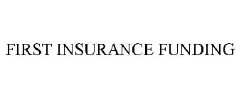 FIRST INSURANCE FUNDING