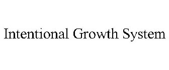INTENTIONAL GROWTH SYSTEM