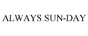 ALWAYS SUN-DAY