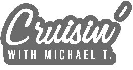 CRUISIN' WITH MICHAEL T