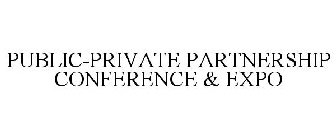 PUBLIC-PRIVATE PARTNERSHIP CONFERENCE & EXPO
