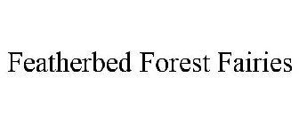 FEATHERBED FOREST FAIRIES
