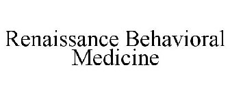 RENAISSANCE BEHAVIORAL MEDICINE
