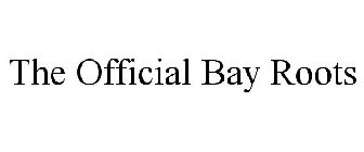 THE OFFICIAL BAY ROOTS