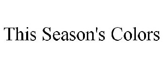 THIS SEASON'S COLORS