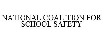 NATIONAL COALITION FOR SCHOOL SAFETY