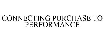 CONNECTING PURCHASE TO PERFORMANCE