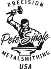 PETE SINGLE PRECISION METALSMITHING USA
