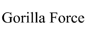 GORILLA FORCE