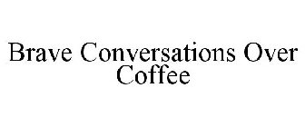 BRAVE CONVERSATIONS OVER COFFEE