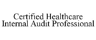 CERTIFIED HEALTHCARE INTERNAL AUDIT PROFESSIONAL
