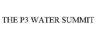THE P3 WATER SUMMIT