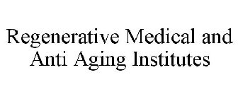 REGENERATIVE MEDICAL AND ANTI AGING INSTITUTES