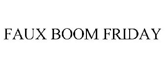 FAUX BOOM FRIDAY