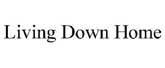 LIVING DOWN HOME