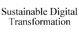 SUSTAINABLE DIGITAL TRANSFORMATION