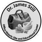 DR. JAMES STILL OFFICE HISTORIC SITE AND EDUCATIONAL CENTER