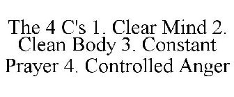 THE 4 C'S 1. CLEAR MIND 2. CLEAN BODY 3. CONSTANT PRAYER 4. CONTROLLED ANGER