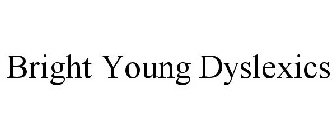 BRIGHT YOUNG DYSLEXICS