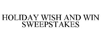 HOLIDAY WISH AND WIN SWEEPSTAKES