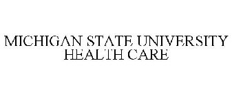 MICHIGAN STATE UNIVERSITY HEALTH CARE