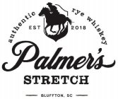 PALMER'S STRETCH AUTHENTIC RYE WHISKEY EST 2018 BLUFFTON, SC