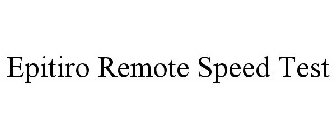 EPITIRO REMOTE SPEED TEST